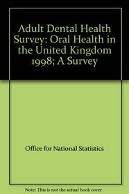 Adult Dental Health Survey (1998): Oral Health in the United Kingdom, 1998