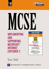 MCSE: Implementing and Supporting Microsoft Internet Explorer 5