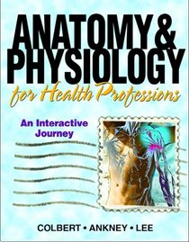 Anatomy & Physiology for Health Professionals: An Interactive Journey
