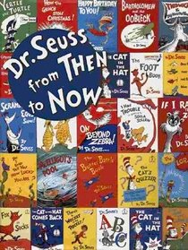 Dr. Seuss from Then to Now