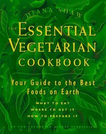 The Essential Vegetarian Cookbook : Your Guide to the Best Foods on Earth