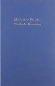 Marsillio Ficino: The Philebus Commentary (MRTS reprint series)