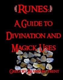 Runes: A Guide to Divination and Magick Uses
