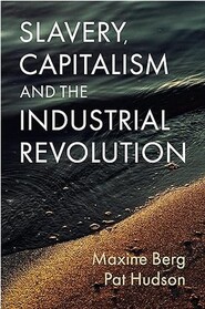 Slavery, Capitalism and the Industrial Revolution