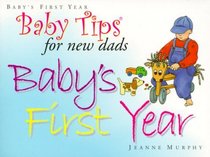 Baby Tips for New Dads: Baby's First Year (Baby Tips for New Moms and Dads)