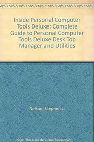 Inside Personal Computer Tools Deluxe: Complete Guide to Personal Computer Tools Deluxe Desk Top Manager and Utilities