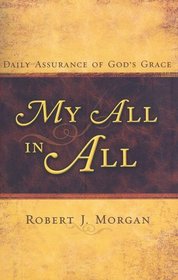 My All in All: Daily Assurances of God's Grace (Christain Softcover Originals)