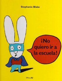 No quiero ir a la escuela!/ I Don't Want to go to School! (Spanish Edition)