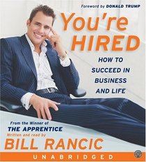 You're Hired CD: How to Succeed in Business and Life from the Winner of The Apprentice