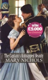 The Captain's Kidnapped Beauty (Mills & Boon Historical)