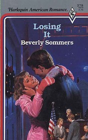 Losing It (Harlequin American Romance, No 278)