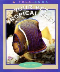 Your Pet Tropical Fish (True Books-Animals)