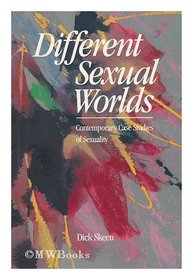 Different Sexual Worlds: Contemporary Case Studies of Sexuality
