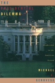 The Presidential Dilemma: Leadership in the American System