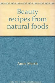 Beauty recipes from natural foods (Little craft book series)