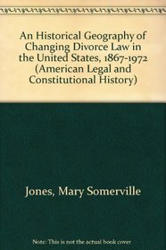 HIST GEOG CHANGING DIVORCE LAW (American Legal and Constitutional History)