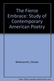 The Fierce Embrace: A Study of Contemporary American Poetry