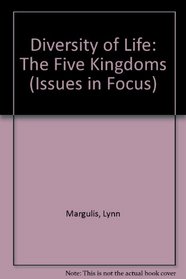 Diversity of Life: The Five Kingdoms (Issues in Focus)