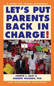 Let's Put Parents Back in Charge: A Guide for School Reformers