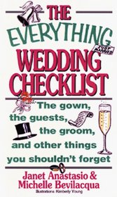 The Everything Wedding Checklist; The gown, the guests, the groom, and other things you shouldn't forget