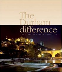 The Durham Difference: The Story of Durham University