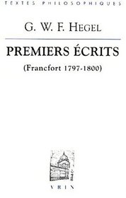 Premiers ecrits, Francfort 1797-1800 (Bibliotheque des textes philosophiques) (French Edition)