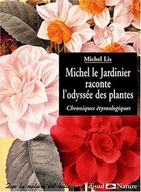 Michel le jardinier raconte l'odysse des plantes
