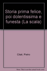 Storia prima felice, poi dolentissima e funesta (La Scala) (Italian Edition)