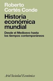 Historia Economica Mundial: Desde El Medioevo Hasta Los Tiempos Contemporaneos (Ariel Sociedad Economica) (Spanish Edition)
