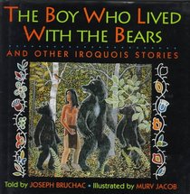 The Boy Who Lived With the Bears: And Other Iroquois Stories