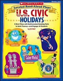 Leveled Read-Aloud Plays: U.S. Civic Holidays: 5 Short Plays with Multi-Leveled Reading Parts to Build Fluency-and Engage All Students