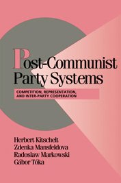 Post-Communist Party Systems : Competition, Representation, and Inter-Party Cooperation (Cambridge Studies in Comparative Politics)