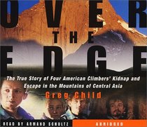 Over the Edge: The True Story of Four American Climbers' Kidnap and Escape in the Mountains of Central Asia (Audio CD) (Abridged)