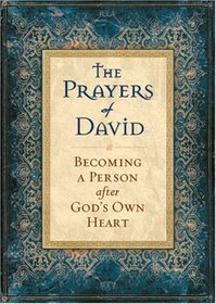 Prayers of David, The: Becoming a Person after God's Own Heart