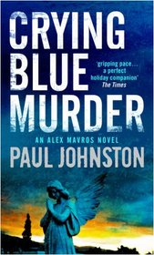 Crying Blue Murder (aka A Deeper Shade of Blue) (Alex Mavros, Bk 1)