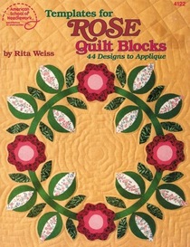 Templates for Rose Quilt Blocks: 44 Designs to Applique