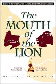 The Mouth of the Lion: Bishop Antonio de Castro Mayer  the Last Catholic Diocese