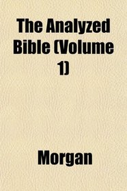 The Analyzed Bible (Volume 1)
