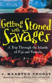 Getting Stoned With Savages: A Trip Throught the Islands of Figi and Vanuatu, Library Edition