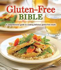 Gluten-Free Bible: A comprehensive guide to cooking delicious gluten-free meals