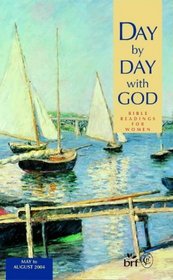 Day by Day with God: Bible Readings for Women: May - August 2004