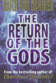 The Return of the Gods: Evidence of Extraterrestrial Visitations