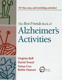 The Best Friends Book of Alzheimer's Activities: 147 Fun, Easy, and Enriching Activities