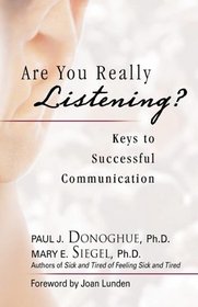 Are You Really Listening?: Keys to Successful Communication