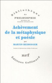 Achvement de la mtaphysique et posie : La mtaphysique de Nietzsche ; Introduction  la philosophie penser et potiser