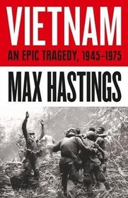Vietnam: An Epic Tragedy: 1945 - 1975