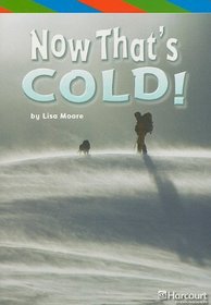 Now That's Cold! (Harcourt Leveled Readers: Grade 5)