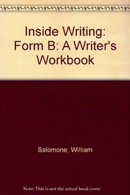 Inside Writing: A Writer's Workbook : Form B (Developmental Study/Study Skill)