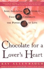 Chocolate for a Lover's Heart : Soul-Soothing Stories that Celebrate the Power of Love (Chocolate)