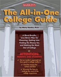 The All-in-One College Guide: A More-Results, Less-Stress Plan for Choosing, Getting into, Finding the Money for, and Making the Most out of College